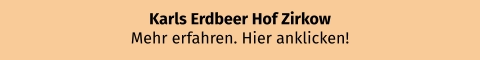 Karls Erdbeer Hof Zirkow Mehr erfahren. Hier anklicken!