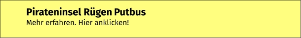Pirateninsel Rügen Putbus Mehr erfahren. Hier anklicken!