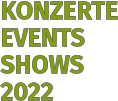 KONZERTE EVENTS SHOWS 2022